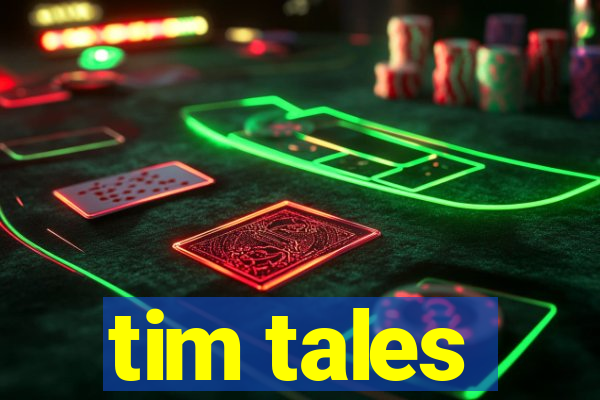 tim tales